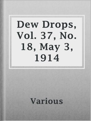 cover image of Dew Drops, Vol. 37, No. 18, May 3, 1914